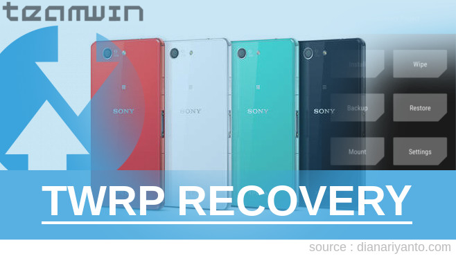 Cara Pasang TWRP Sony Xperia Z3 Compact Tested